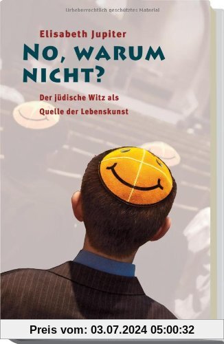 No, warum nicht?: Der jüdische Witz als Quelle der Lebenskunst